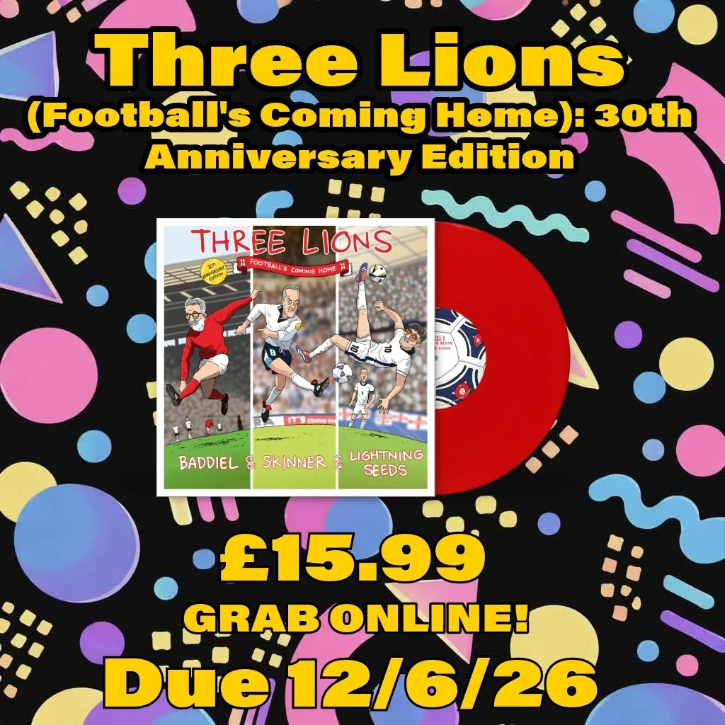 Badiel, Skinner and Lightning Seeds Three Lions (Football's Coming Home): 30th Anniversary Edition - Due 12/6/26